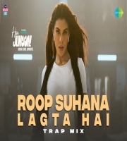 Roop Suhana Lagta Hai (Trap Mix)